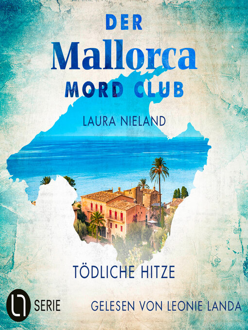 Title details for Tödliche Hitze--Der Mallorca Mord Club, Folge 1 (Ungekürzt) by Laura Nieland - Wait list
